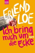 Cover: Ich bring mich um die Ecke - Kiepenheuer & Witsch