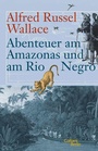Cover: Abenteuer am Amazonas und am Rio Negro - Kiepenheuer & Witsch
