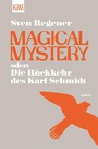 Cover: Magical Mystery oder: Die Rückkehr des Karl Schmidt - Kiepenheuer & Witsch