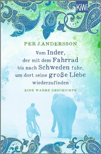 Abbildung von: Vom Inder, der mit dem Fahrrad bis nach Schweden fuhr um dort seine große Liebe wiederzufinden - Kiepenheuer & Witsch