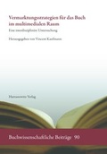 Cover: Vermarktungsstrategien f&uuml;r das Buch im multimedialen Raum - Harrassowitz Verlag