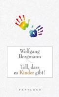 Cover: Toll, dass es Kinder gibt! - Pattloch eBook
