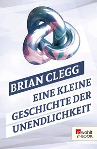 Abbildung von: Eine kleine Geschichte der Unendlichkeit - Rowohlt