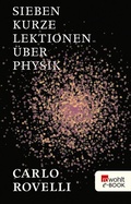 Cover: Sieben kurze Lektionen &uuml;ber Physik - Rowohlt