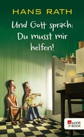 Cover: Und Gott sprach: Du musst mir helfen! - Rowohlt