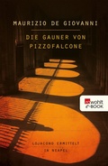 Cover: Die Gauner von Pizzofalcone: Lojacono ermittelt in Neapel - Rowohlt