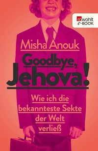 Abbildung von: Goodbye, Jehova! - Rowohlt