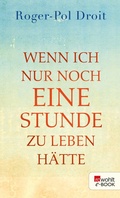 Cover: Wenn ich nur noch eine Stunde zu leben h&auml;tte - Rowohlt