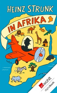 Abbildung von: Heinz Strunk in Afrika - Rowohlt