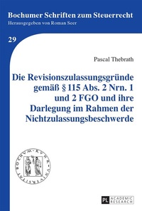 Abbildung von: Die Revisionszulassungsgründe gemäß § 115 Abs. 2 Nrn. 1 und 2 FGO und ihre Darlegung im Rahmen der Nichtzulassungsbeschwerde - Peter Lang Verlag
