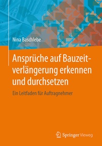 Abbildung von: Ansprüche auf Bauzeitverlängerung erkennen und durchsetzen - Springer Vieweg