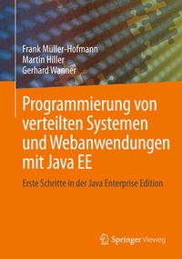 Enlarge image Cover: Programmierung von verteilten Systemen und Webanwendungen mit Java EE - Springer Vieweg