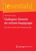 Cover: Chalkogene: Elemente der sechsten Hauptgruppe - Springer Spektrum