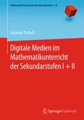 Cover: Digitale Medien im Mathematikunterricht der Sekundarstufen I + II - Springer Spektrum