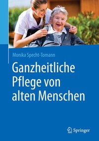 Abbildung von: Ganzheitliche Pflege von alten Menschen - Springer