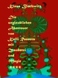 Cover: Die unglaublichen Abenteuer von Kalli Ronners mit Zauberei und Magie IV - neobooks