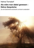 Cover: Als w&auml;re man dabei gewesen - fiktive Gespr&auml;che - neobooks