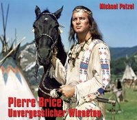 Abbildung von: Pierre Brice - Unvergesslicher Winnetou - Karl-May-Verlag