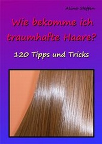 Abbildung von: Wie bekomme ich traumhafte Haare? - neobooks