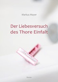 Cover: Der Liebesversuch des Thore Einfalt - neobooks