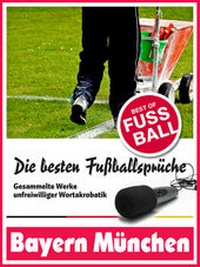 Abbildung von: Bayern München - Die besten & lustigsten Fussballersprüche und Zitate der - rc:com