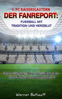 Abbildung von: 1. FC Kaiserslautern - Die Roten Teufel - Von Tradition und Herzblut für den Fußball - rc:com