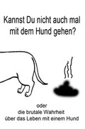 Cover: Kannst du nicht auch mal mit dem Hund gehen? - susmedien