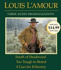 Cover: South of Deadwood / Too Tough to Brand / A Gun for Kilkenny - Random House US Audio