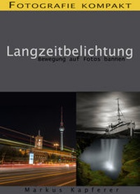 Abbildung von: Fotografie kompakt: Langzeitbelichtung - neobooks