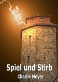 Cover: Spiel und Stirb - Charlie Meyer