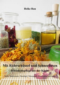 Abbildung von: Mit Rührschüssel und Schneebesen - Schönheitspflege aus der Küche - neobooks