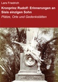 Cover: Kronprinz Rudolf: Erinnerungen an Sisis einzigen Sohn - neobooks