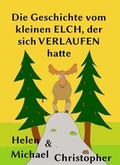 Cover: Die Geschichte vom kleinen Elch, der sich verlaufen hatte - neobooks