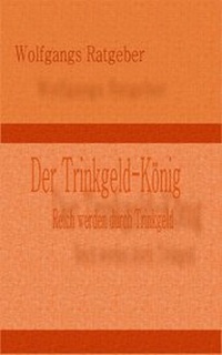 Abbildung von: Der Trinkgeld-König - Wolfgangs Ratgeber