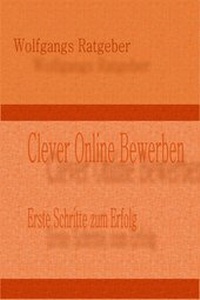 Abbildung von: Clever Online Bewerben - Wolfgangs Ratgeber