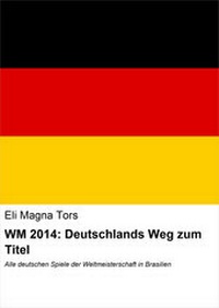 Abbildung von: WM 2014: Deutschlands Weg zum Titel - neobooks