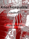 Cover: Knochenm&uuml;hle - neobooks Self-Publishing