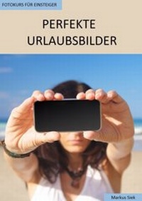 Abbildung von: Fotokurs für Einsteiger - Perfekte Urlaubsbilder - neobooks
