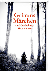 Abbildung von: Grimms Märchen aus Mecklenburg-Vorpommern - Steffen Verlag