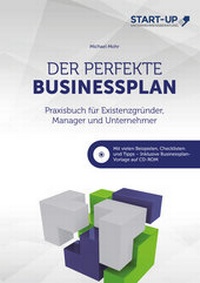 Abbildung von: Der perfekte Businessplan - Praxisbuch für Existenzgründer, Manager und Unternehmer - Mohr, Michael
