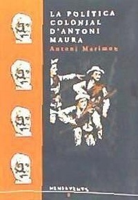 Abbildung von: La política colonial d'Antoni Maura : Cuba, Puerto Rico i les Filipines a finals del segle XIX - Documenta Balear S.L.