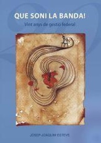 Abbildung von: Que soni la banda! : vint anys de gestió federal - Documenta Balear S.L.