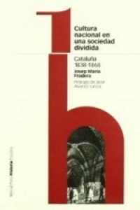 Abbildung von: Cultura nacional en una sociedad dividida : Cataluña, 1838-1868 - Marcial Pons Ediciones de Historia, S.A.