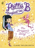 Cover: Hattie B, Magical Vet: The Dragon's Song (Book 1) - Puffin