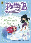 Cover: Hattie B, Magical Vet: The Mermaid's Tail (Book 4) - Puffin