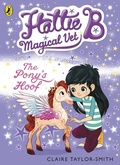 Cover: Hattie B, Magical Vet: The Pony's Hoof (Book 5) - Puffin