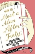 Cover: How to Meet a Man After Forty and Other Midlife Dilemmas Solved - Penguin Books Ltd