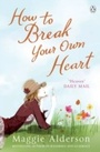 Cover: How To Break Your Own Heart - Penguin Books Ltd