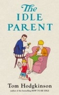 Cover: The Idle Parent - Penguin Books Ltd