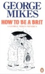 Cover: How to be a Brit - Penguin Books Ltd